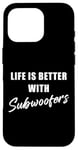 Coque pour iPhone 16 Pro Life is Better with Subwoofers – Funny Music & Bass Lovers