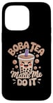 iPhone 14 Pro Max Boba Tea Made Me Do It Milk Tea Bubble Tea Boba Pearl Lover Case