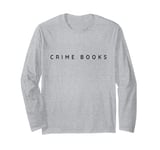 Crime Books / Crime Book Lover / Contemporary, Modern Font Long Sleeve T-Shirt