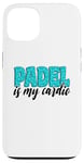 Coque pour iPhone 13 Padel Is My Cardio Sport Citation Padel pour femme