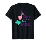 Proud girl Design Just an Ohio girl in a Texas World T-Shirt