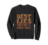 THE BEST LIES ABOUT ME ARE THE ONES I TOLD Floral Sweatshirt