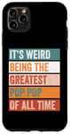 iPhone 11 Pro Max It’s Weird Being The Greatest Pop Pop Funny Grandfather Case