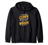 At this point if clown invited me into the woods I'd just go Zip Hoodie