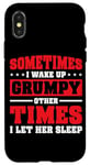 Coque pour iPhone X/XS Sometimes I Wake Up Grumpy Other Times I Let Her