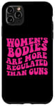 Coque pour iPhone 11 Pro Max Les corps des femmes sont plus régulés que les pistolets Roe SCOTUS Meme