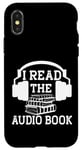 Coque pour iPhone X/XS I Read The Audiobook Lover Lecteur de casque audio