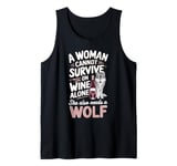 Woman Cannot Survive Wine Alone She Needs Wolf Tank Top