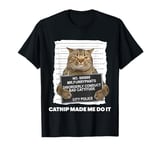 Funny Cat Mugshot Catnip Made Me Do It Funny Cat Lover T-Shirt