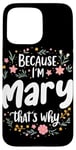 iPhone 15 Pro Max Women Because I'm Mary That's Why Woman Case