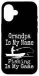 Coque pour iPhone 16 Funny Grandpa Is My Name Fishing Is My Game Fish Humour Fresh