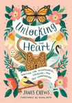 Unlocking the Heart  Writing for Mindfulness, Courage, and SelfCompassion