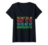 Womens You Can't Tell Me What To Do You're Not My Granddaughter V-Neck T-Shirt