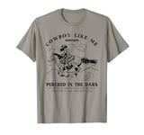 Cowboy Like Me Evermore Perched In The Dark - Cowgirl Trendy T-Shirt