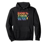 Born This Way Funny LGBT Pride Love Wins Funny Tee Pullover Hoodie