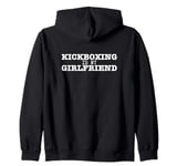 Kickboxing Is My Girlfriend Funny Kickboxer Zip Hoodie