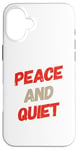 iPhone 16 Plus Funny Saying For Sarcasm Sarcastic Teen Peace And Quiet Case