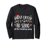 Most Likely To Sing All The Christmas Songs Family Matching Long Sleeve T-Shirt