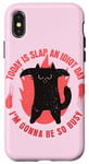 iPhone X/XS Today Is Slap An Idiot Day I’m Gonna Be So Busy Cat Case