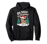 Oh Deer It's Christmas Pun Funny Xmas Day Quote Phrase Cute Pullover Hoodie