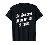 Audaces Fortuna Juvat meaning Fortune Favors the Bold T-Shirt