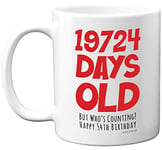 54th Birthday Mug Gift for Men Women Him Her - 19724 Days Old - Funny Adult Fifty-Four Fifty-Fourth Happy Birthday Present for Dad Mum Nan Grandad Uncle Auntie, 11oz Ceramic Dishwasher Safe Mugs