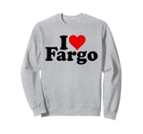 I LOVE HEART FARGO NORTH DAKOTA Sweatshirt