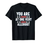 You Are You Looking at One Very Awesome Allergist T-Shirt