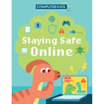 Computer Kids: Staying Safe Online (inbunden, eng)