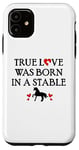 iPhone 11 Barn Horse Design Horse Girls True Love Was Born in a Stable Case