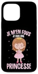 Coque pour iPhone 13 Pro Max Je M'en Fous Je Suis Une Princesse Femme Fille Enfant