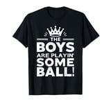 The Boys Are Playing Some Ball T-Shirt