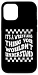 Coque pour iPhone 12/12 Pro Citation amusante It's A Wrestling Thing You Wouldn't Understand