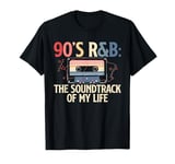 The Soundtrack Of My Life 90s R&B Music Lover T-Shirt