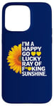 iPhone 15 Pro Max I'm A Happy Go Lucky Ray Of Fucking Sunshine Shirt Sunflower Case