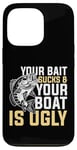 Coque pour iPhone 13 Pro Your Bait Sucks & Boat Is Ugly Fish Fisherman Pêcheur Cadeau