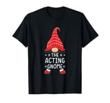 The Acting Gnome Xmas Family Matching Funny Christmas T-Shirt