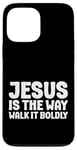 iPhone 13 Pro Max Jesus is the Way Walk It Boldly Religious Motivational Bible Case