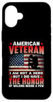 Coque pour iPhone 16 Plus American Veteran I Am Not A Hero US Flag Patriotic Veterans