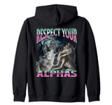 Respect Your Alphas Funny Cringe Werewolf Wolf Meme Zip Hoodie