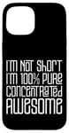 Coque pour iPhone 15 I'm Not Short I'm 100% Pure Concentrated Awesome