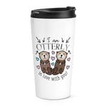 I Am Otterly In Love With You Travel Mug Cup Valentines Day Girlfriend Thermal