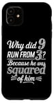 iPhone 11 Why Did 9 Run From 3 Because He Was Squared of Him Math Joke Case