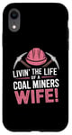 iPhone XR The Life Of A Coal Miners Wife Miner Mining Case