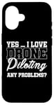 Coque pour iPhone 16 Oui, j'adore piloter un drone, aucun problème. Drone Flying Drone RC