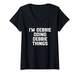 Womens I'm Debbie Doing Debbie Things T-Shirt funny saying Debbie V-Neck T-Shirt