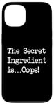 Coque pour iPhone 13 T-shirt Funny Chef The Secret Ingredient is Oops