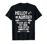 Hello Auntie Please get me out here Auntie Aunt Nephew Niece T-Shirt