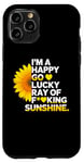 iPhone 11 Pro I'm A Happy Go Lucky Ray Of Fucking Sunshine Shirt Sunflower Case