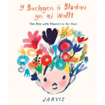 Bachgen a Blodau yn ei Wallt, Y / Boy with Flowers in his Hair, The (inbunden, eng)